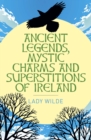 Image for Ancient Legends, Mystic Charms and Superstitions of Ireland