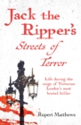 Image for Jack the Ripper&#39;s Streets of Terror : Life during the reign of Victorian London&#39;s most brutal killer