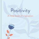 Image for Positivity: A Little Book of Inspiration
