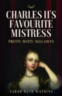 Image for Charles II&#39;s Favourite Mistress: Pretty, Witty Nell Gwyn