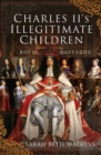 Image for Charles II&#39;s Illegitimate Children: Royal Bastards