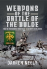 Image for Weapons of the Battle of the Bulge: From the Photographic Archives of the US Army Signal Corps