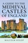 Image for A guide to the medieval castles of England