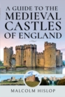 Image for Guide to the Medieval Castles of England