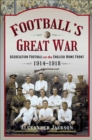 Image for Football&#39;s Great War: Association Football on the English Home Front, 1914-1918