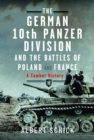 Image for The German 10th Panzer Division and the Battles of Poland and France
