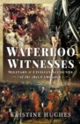 Image for Waterloo Witnesses: Military and Civilian Accounts of the 1815 Campaign