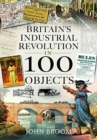 Image for Britain&#39;s Industrial Revolution in 100 objects