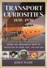 Image for Transport curiosities, 1850-1950