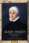 Image for Mary Ward: First Sister of Feminism