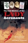 Image for Lost History of the Lady Aeronauts