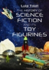 Image for The History of Science Fiction and Its Toy Figurines