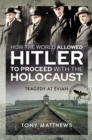 Image for How the World Allowed Hitler to Proceed With the Holocaust: Tragedy at Evian