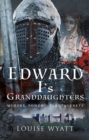 Image for Edward I&#39;s Granddaughters: Murder, Power and Plantagenets
