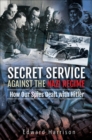 Image for Secret Service Against the Nazi Regime: How Our Spies Dealt with Hitler