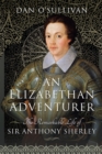Image for Elizabethan Adventurer: The Remarkable Life of Sir Anthony Sherley