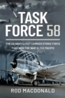 Image for Task Force 58: The US Navy&#39;s Fast Carrier Strike Force that Won the War in the Pacific