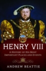 Image for Henry VIII: A History of his Most Important Places and Events