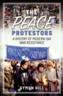 Image for Peace Protestors: A History of Modern-Day War Resistance