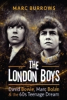 Image for London Boys: David Bowie, Marc Bolan and the 60S Teenage Dream