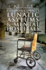 Image for History of London County Lunatic Asylums &amp; Mental Hospitals