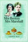 Image for Mrs Beeton and Mrs Marshall  : a tale of two Victorian cooks