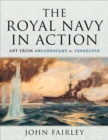 Image for Royal Navy in Action: Art from Dreadnought to Vengeance