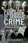 Image for Scotland Yard&#39;s Casebook of Serious Crime: Seventy-Five Years of No-Nonsense Policing