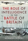 Image for The Role of Intelligence in the Battle of Britain