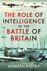 Image for The role of intelligence in the Battle of Britain