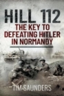 Image for Hill 112  : the key to defeating Hitler in Normandy