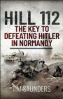 Image for Hill 112: The Key to Defeating Hitler in Normandy