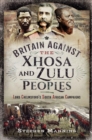 Image for Britain against the Xhosa and Zulu peoples