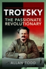 Image for Trotsky, The Passionate Revolutionary