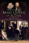 Image for Imprisoning Mary Queen of Scots: The Men Who Kept the Stuart Queen