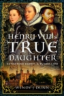 Image for Henry VIII&#39;s true daughter  : Catherine Carey, a Tudor life