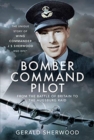 Image for Bomber Command Pilot: From the Battle of Britain to the Augsburg Raid
