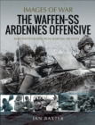 Image for Waffen-SS Ardennes Offensive: Rare Photographs from Wartime Archives
