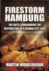 Image for Firestorm Hamburg  : the facts surrounding the destruction of a German city, 1943