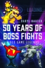 Image for 50 Years of Boss Fights : Video Game Legends