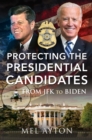 Image for Protecting the Presidential Candidates: From JFK To Biden