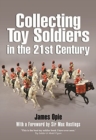 Image for Collecting toy soldiers in the 21st century