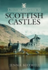 Image for A history and guide to Scottish castles