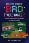 Image for A Selective History of &#39;Bad&#39; Video Games