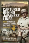 Image for Captured Behind Japanese Lines: With Wingate&#39;s Chindits - Burma 1942-1945
