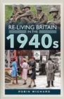 Image for Re-living Britain in the 1940s