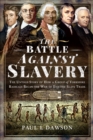 Image for Battle Against Slavery: The Untold Story of How a Group of Yorkshire Radicals Began the War to End the Slave Trade