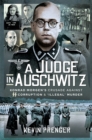 Image for Judge in Auschwitz: Konrad Morgen&#39;s Crusade Against SS Corruption &amp; &#39;Illegal&#39; Murder
