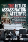 Image for Hitler Assassination Attempts: The Plots, Places and People That Almost Changed History