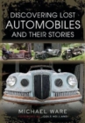 Image for Discovering Lost Automobiles and their Stories
